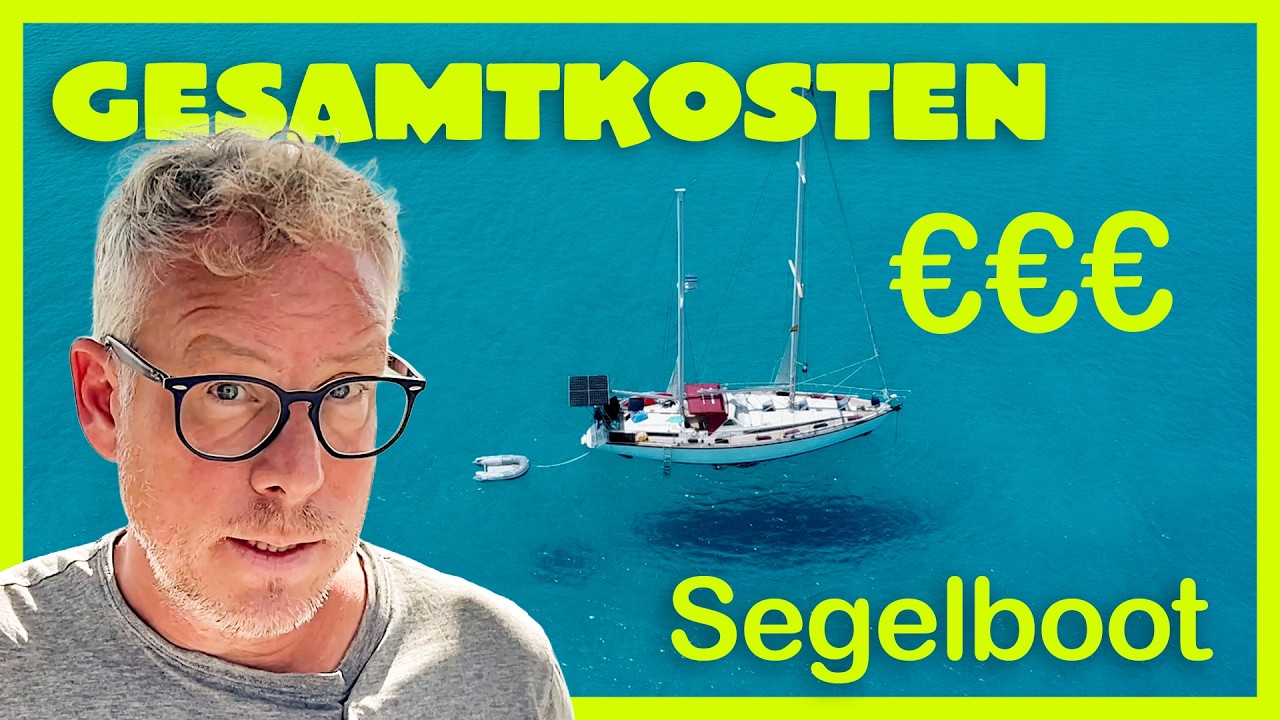 Segelboot Kosten 2025: So teuer ist der Unterhalt WIRKLICH!