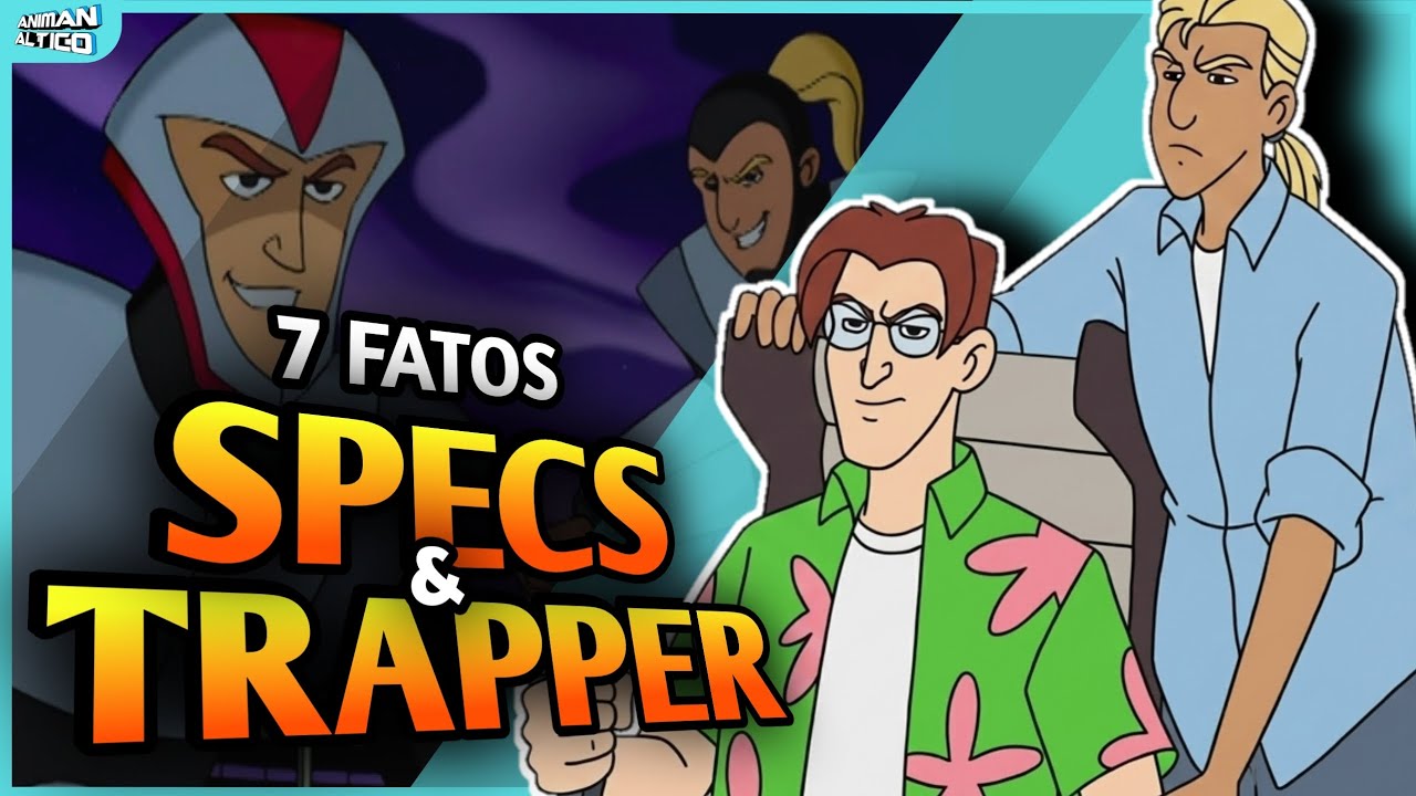 7 FATOS SOBRE SPECS E TRAPPER!