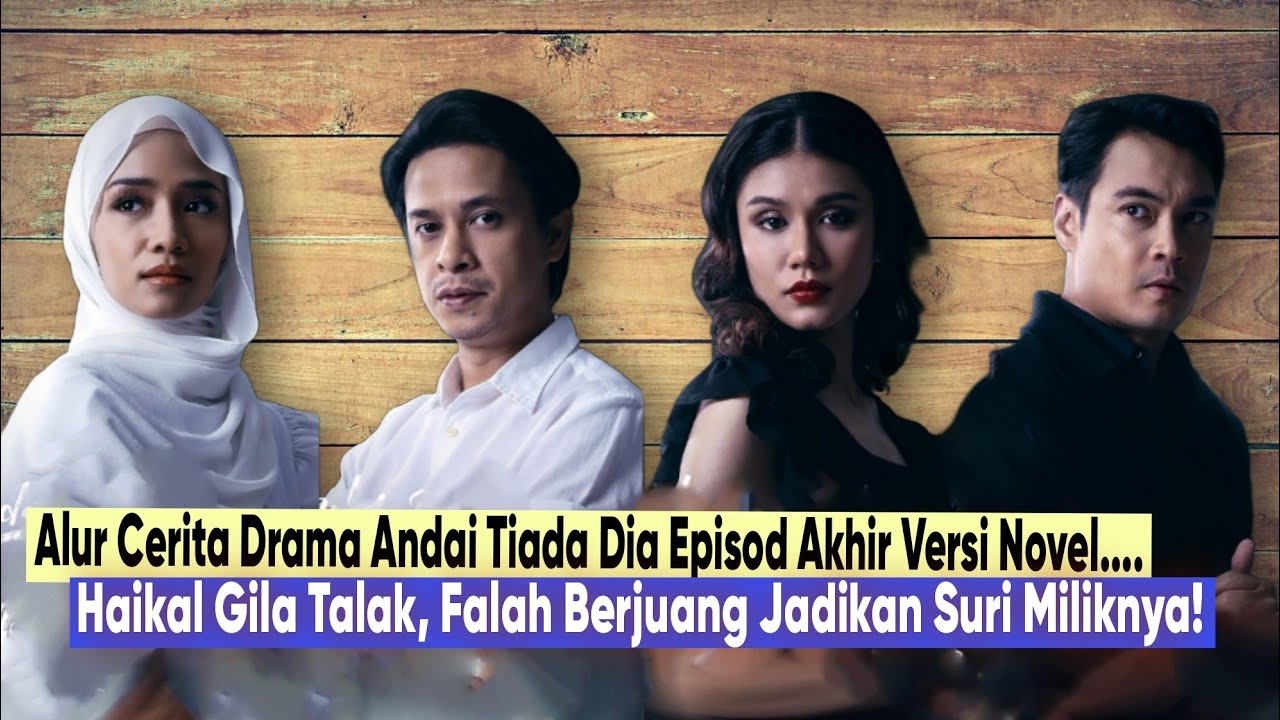 [Alur Cerita] ANDAI TIADA DIA EPISOD AKHIR Bahagian 1 - Haikal Balik Ke  Pangkuan Suri!
