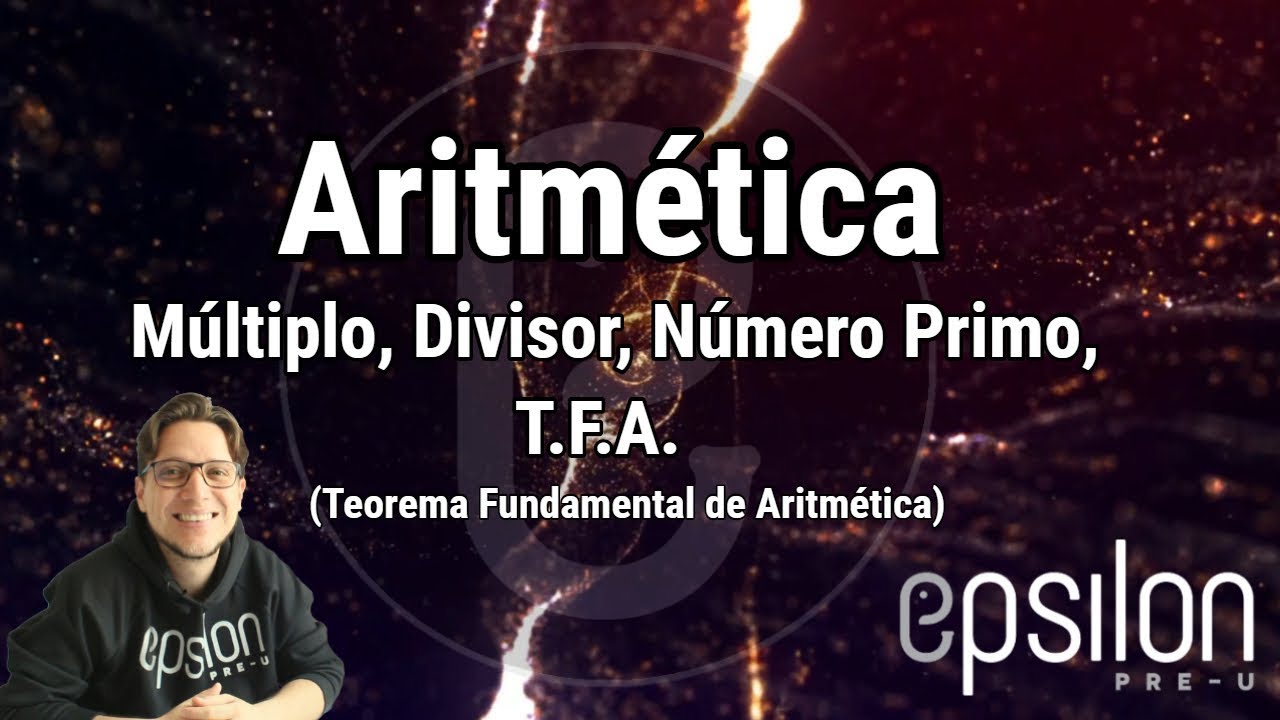 Aritmética: Múltiplo, Divisor, Números Primos y T.F.A.