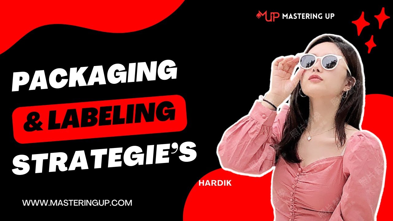 Packaging & Labeling Strategies | #19