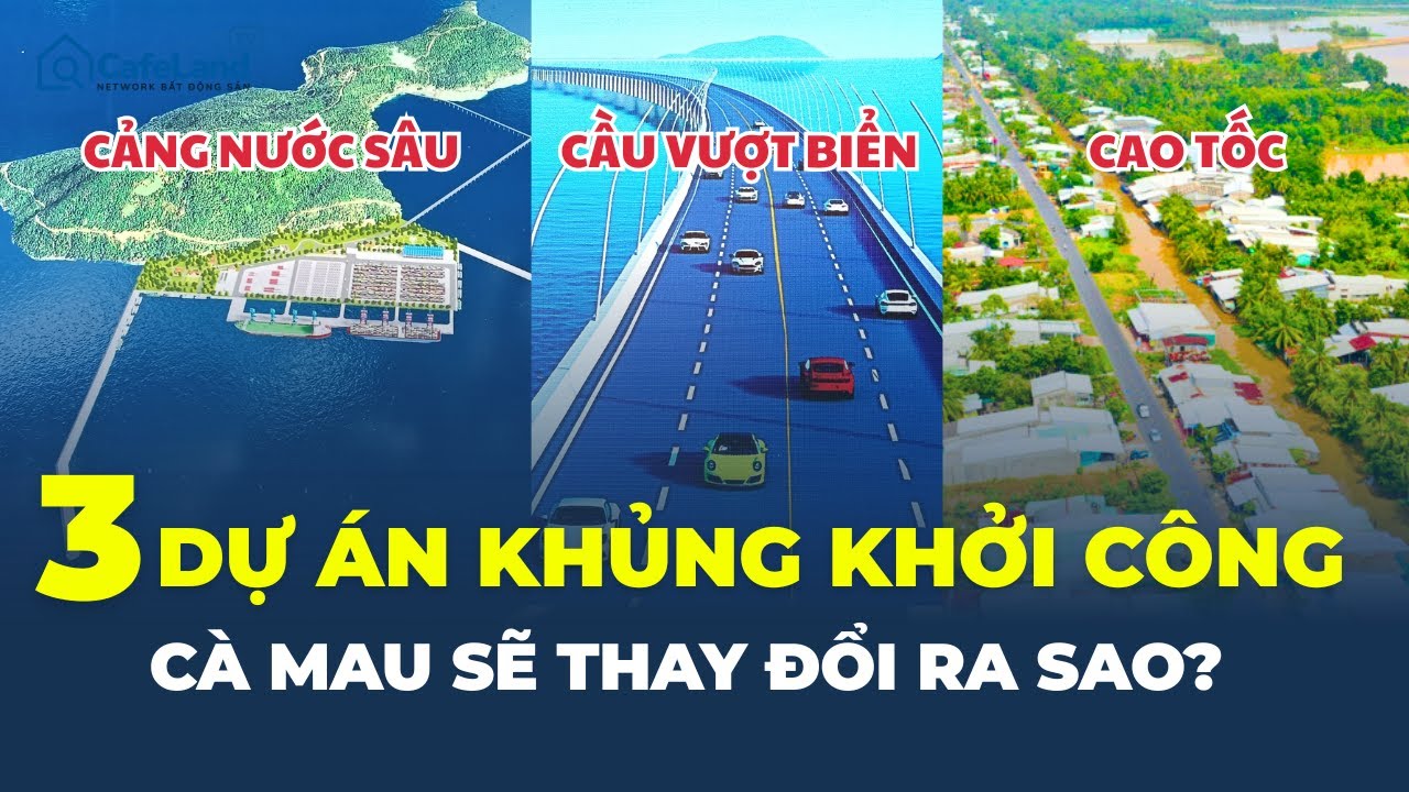3 DỰ ÁN KHỦNG CÙNG KHỞI CÔNG ở cực Nam Tổ quốc: Cà Mau sẽ thay đổi ra sao? | CafeLand