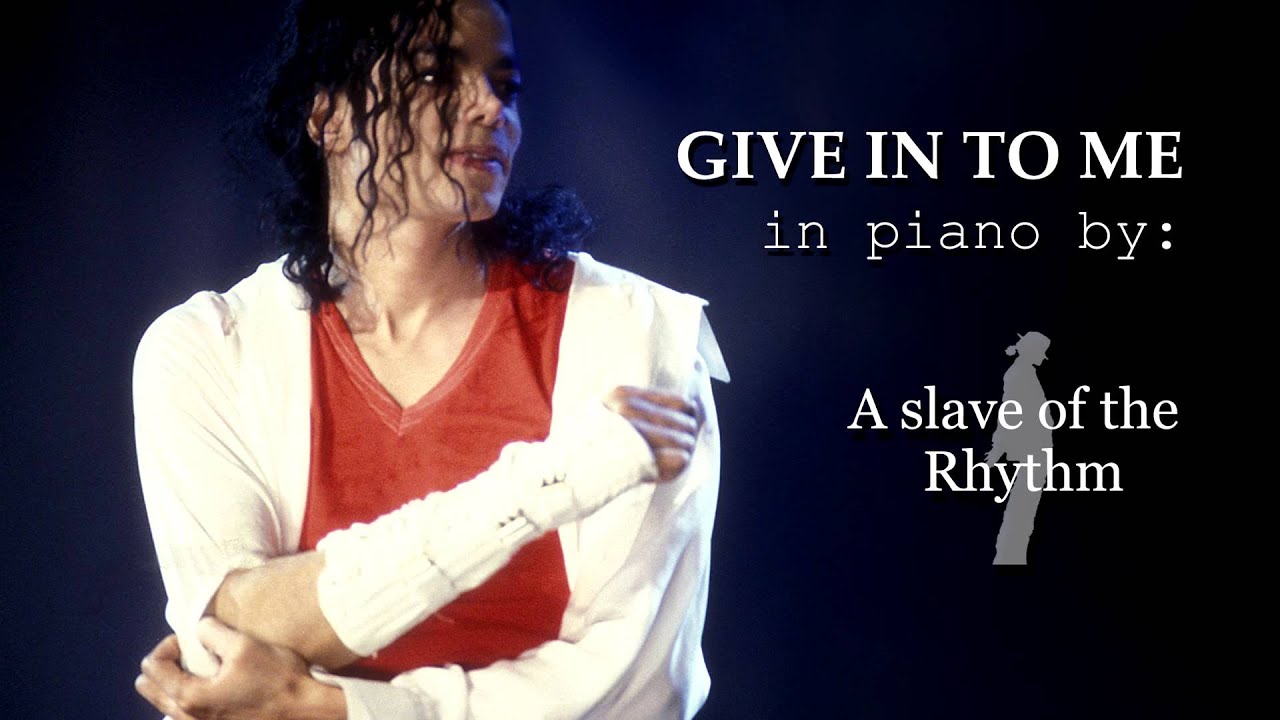 Michael Jackson | Give in to me [Piano version by A slave of the Rhythm]