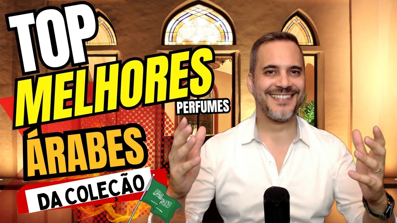 TOP MELHORES PERFUMES ÁRABES DA COLEÇÃO