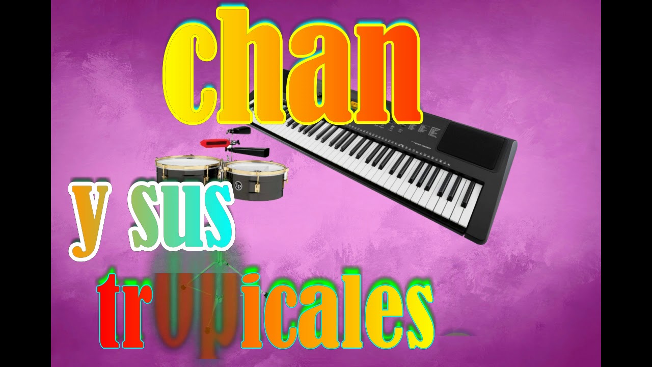 CHANO Y SUS TROPICALES (enganchados) Recuerdos)))
