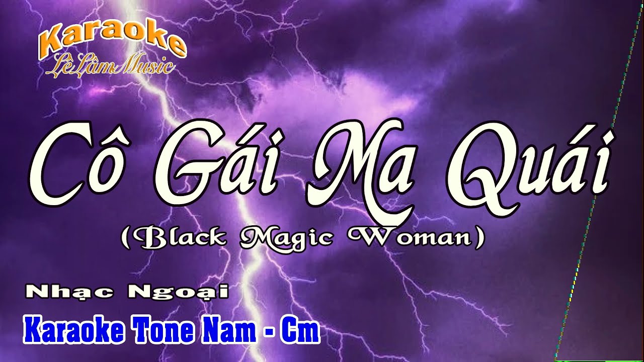 Karaoke - CÔ GÁI MA QUÁI (Black Magic woman) I Tone Nam | Lê Lâm Music