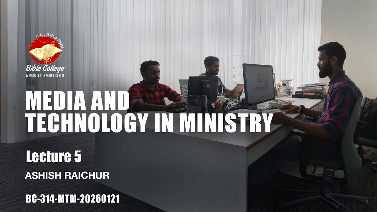 Media and Technology in Ministry| Lecture 5: BC314-MTM-20260121