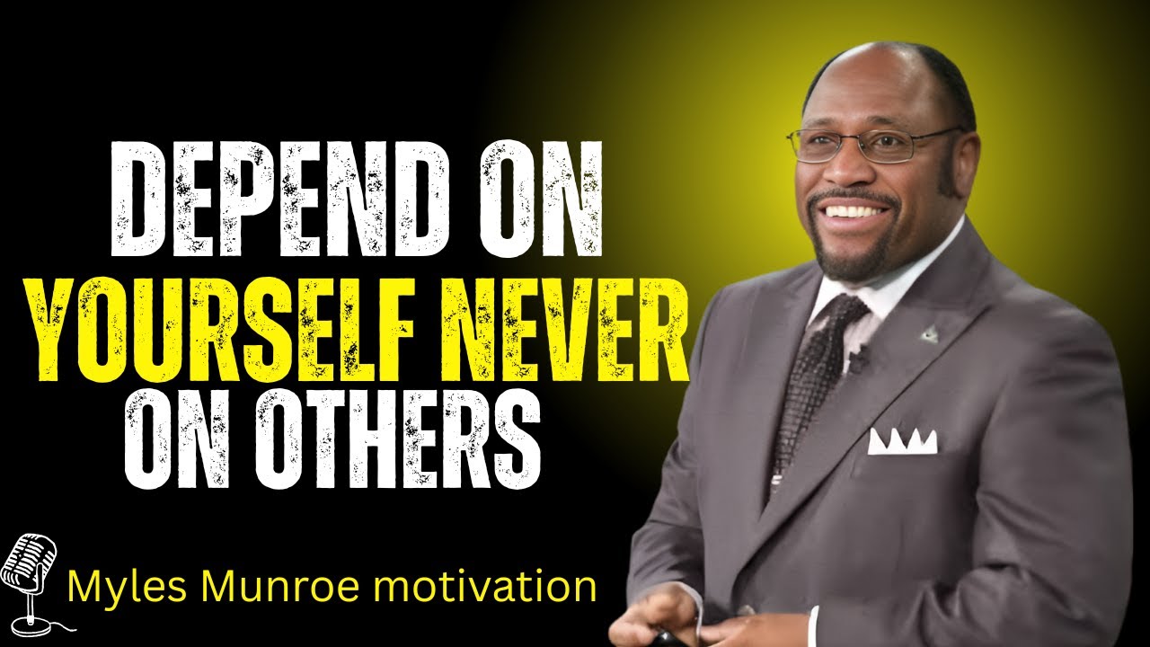 Depend On Yourself &mdash; The Power Of Owning Your Life and Breaking Free From Dependence | Myles Munroe