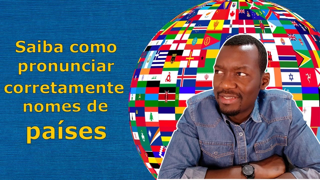 SAIBA COMO PROUNCIAR CORRETAMENTE NOMES DE PAÍSES EM FRANCÊS