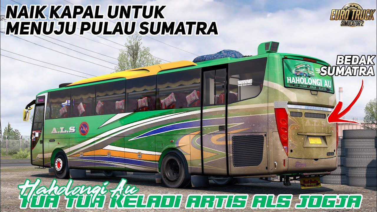 ARTISNYA BUS ALS‼️- Bus ALS 220 Naik Kapal Untuk Nyebrang ke Pulau Sumatra | ETS 2 Indonesia #97