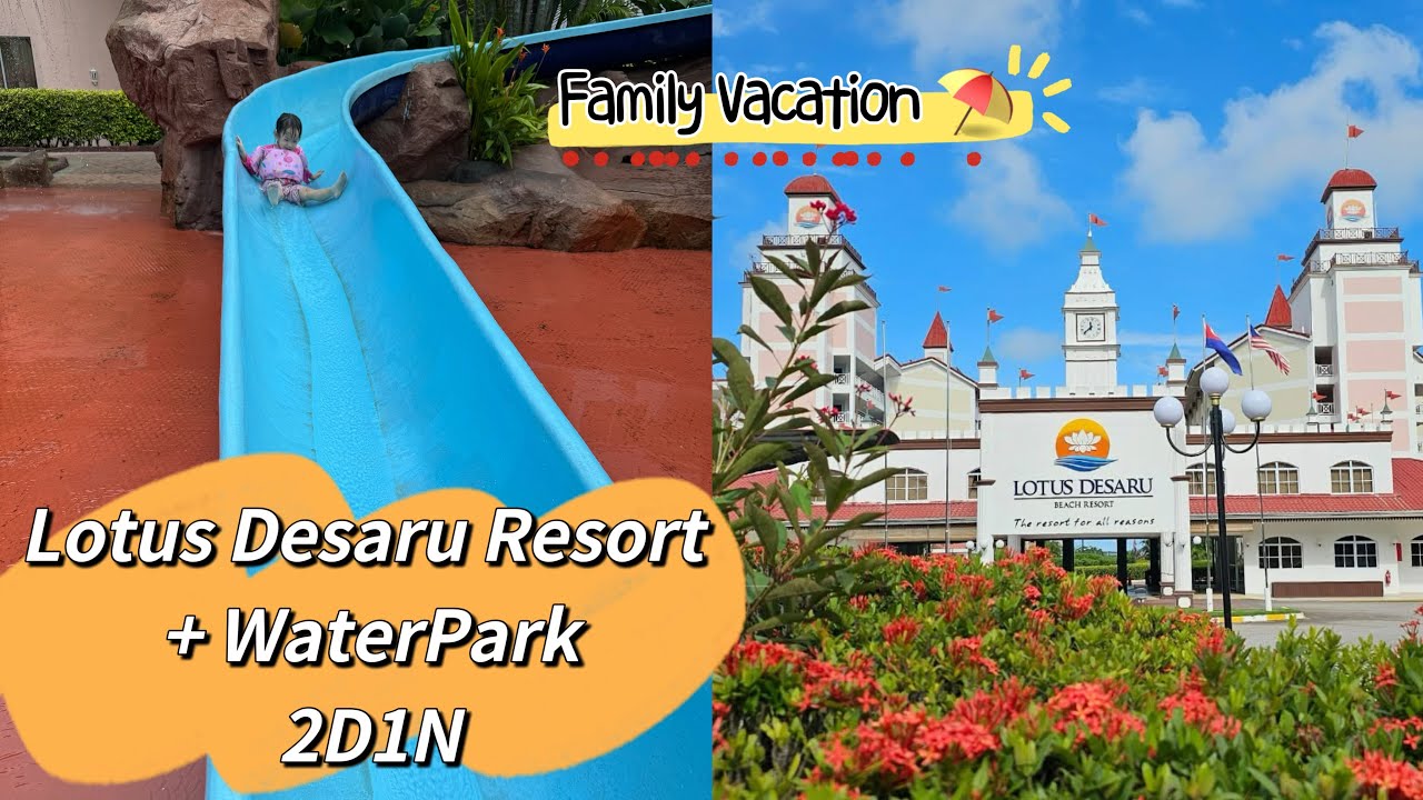 【Family Trip】2D1N Lotus Desaru Beach Resort+WaterPark
