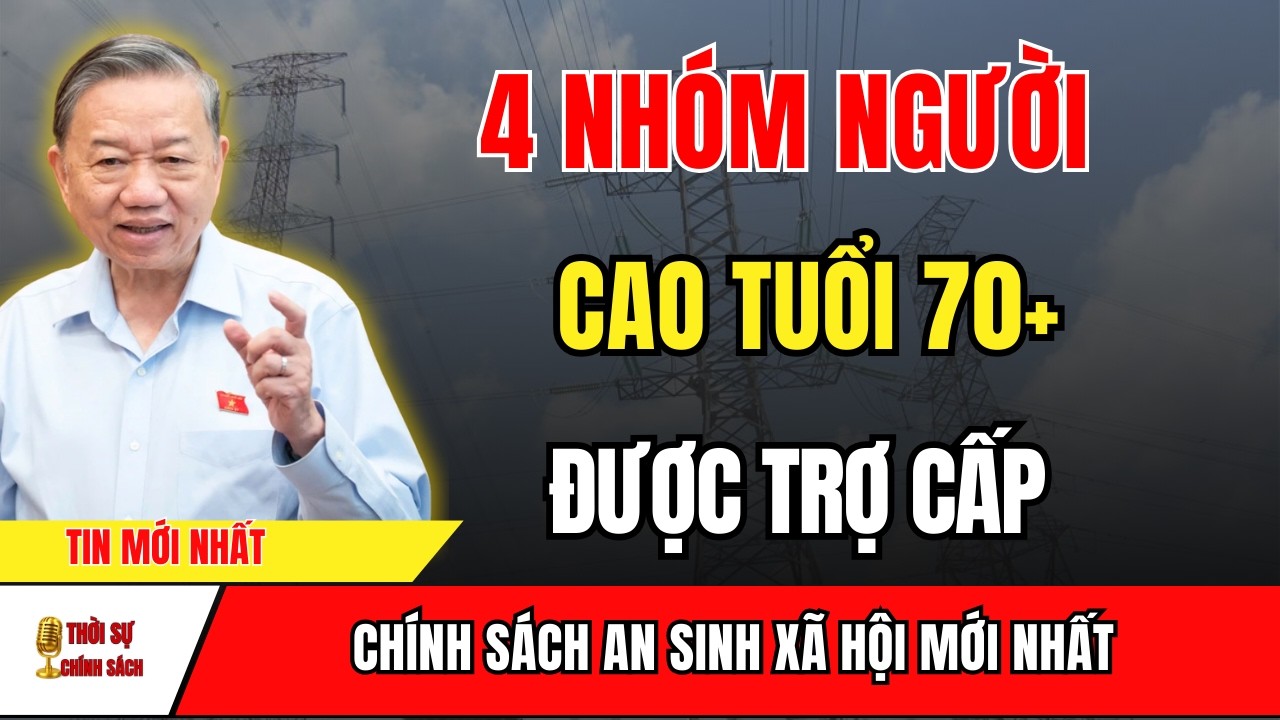 TIN MỚI Từ 70 Tuổi Theo Nghị Định 76/2024 – 4 Nhóm Người Cao Tuổi Được Trợ Cấp | tin tức