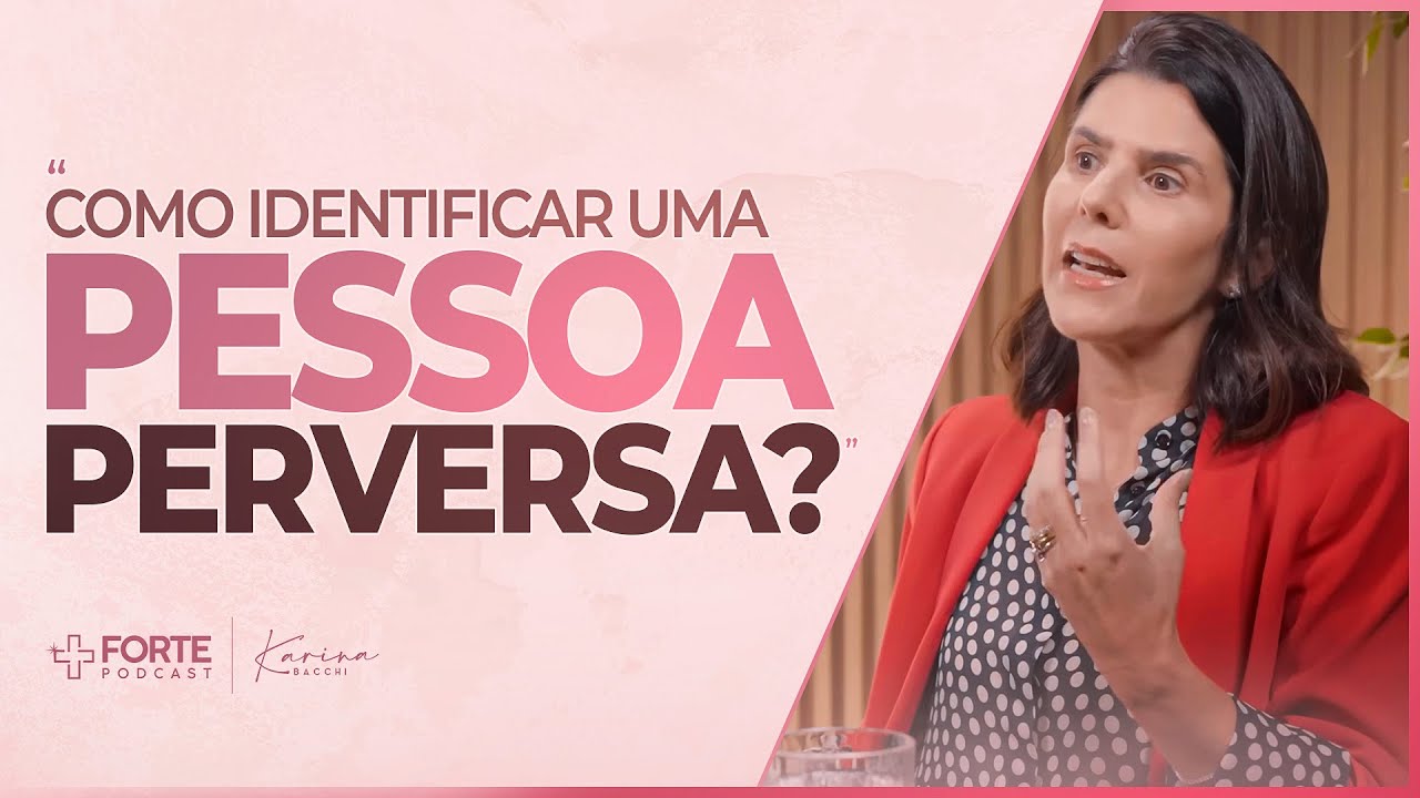 COMO IDENTIFICAR UMA PESSOA PERVERSA? - Carolina Leão - Cortes +Forte PodCast