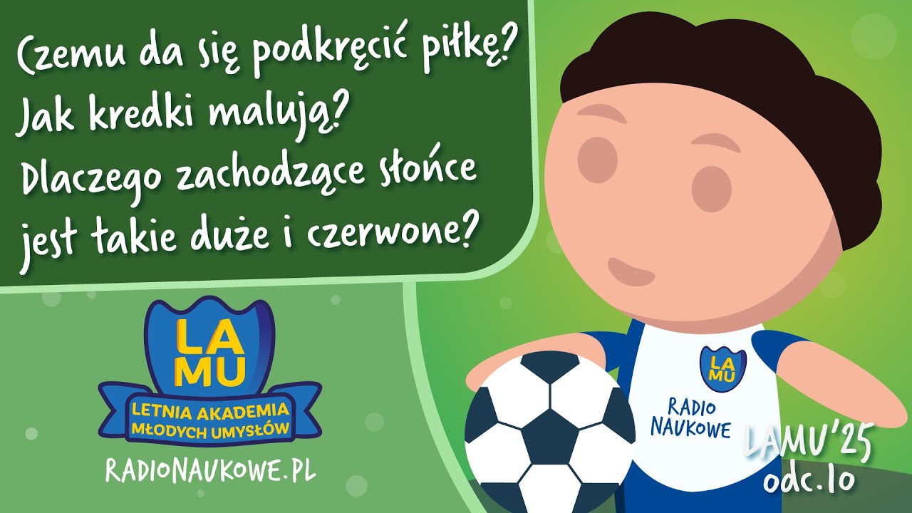 Dlaczego można podkręcić piłkę? Dlaczego zachodzące słońce jest duże i czerwone? | LAMU'25 | odc. 10
