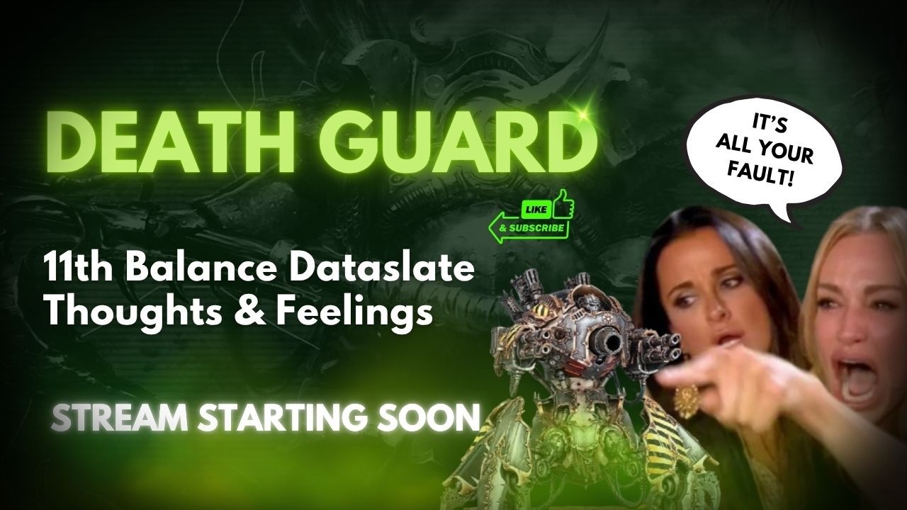 Death Guards First Balance Dataslate of 11th! Our Thoughts & Reactions!
