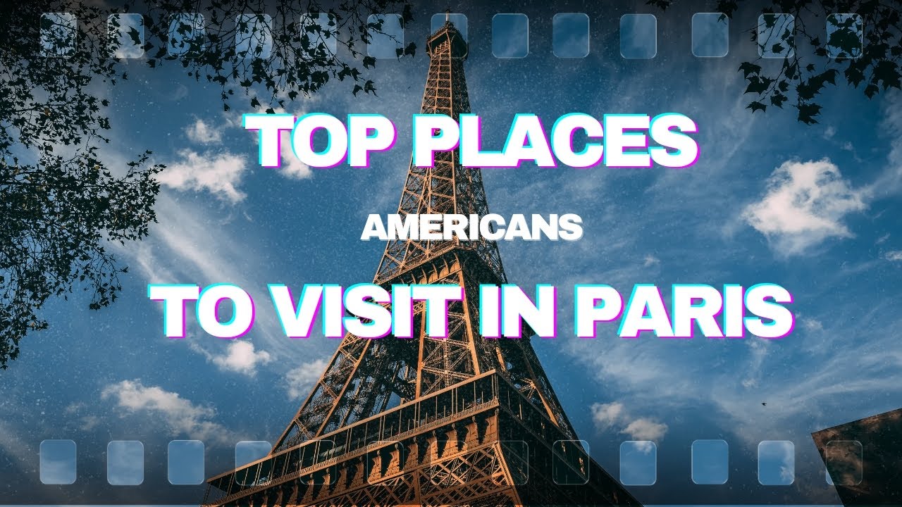 Top Places Americans Love to Visit in Paris