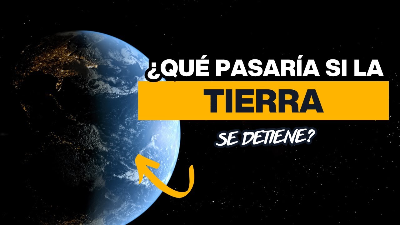 &iquest;Qu&eacute; pasar&iacute;a si la tierra se detuviera de repente?