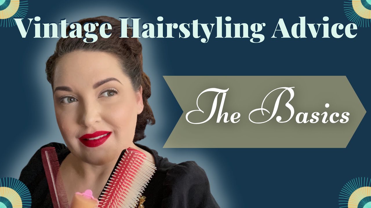 Vintage Hairstyling - Where do I begin?