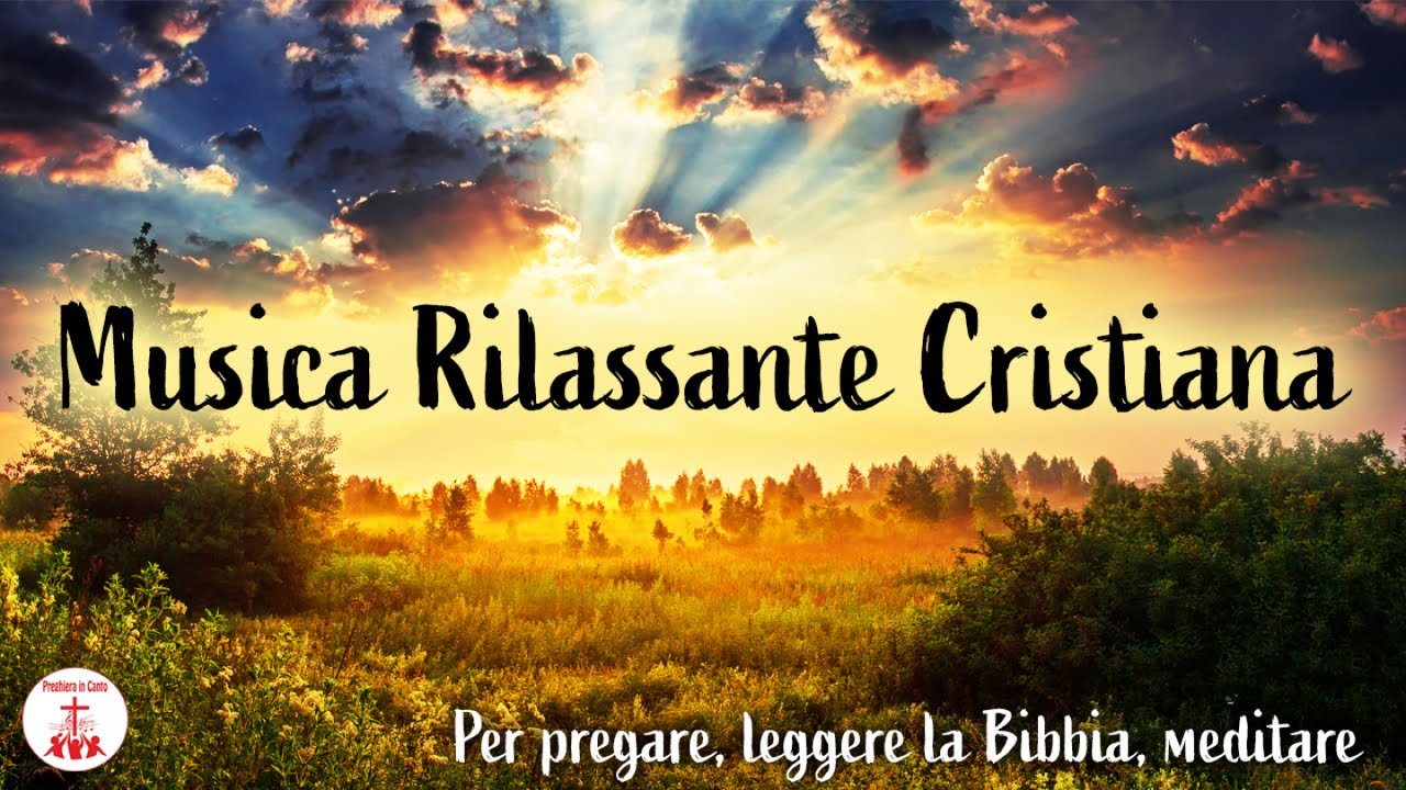 Musica Rilassante Cristiana: Per pregare, leggere la Bibbia, meditare #cantireligiosi