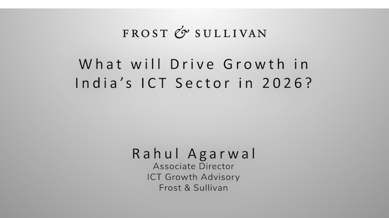 Frost & Sullivan India Growth Series 2026 | What&rsquo;s Driving India&rsquo;s ICT Sector in 2026?