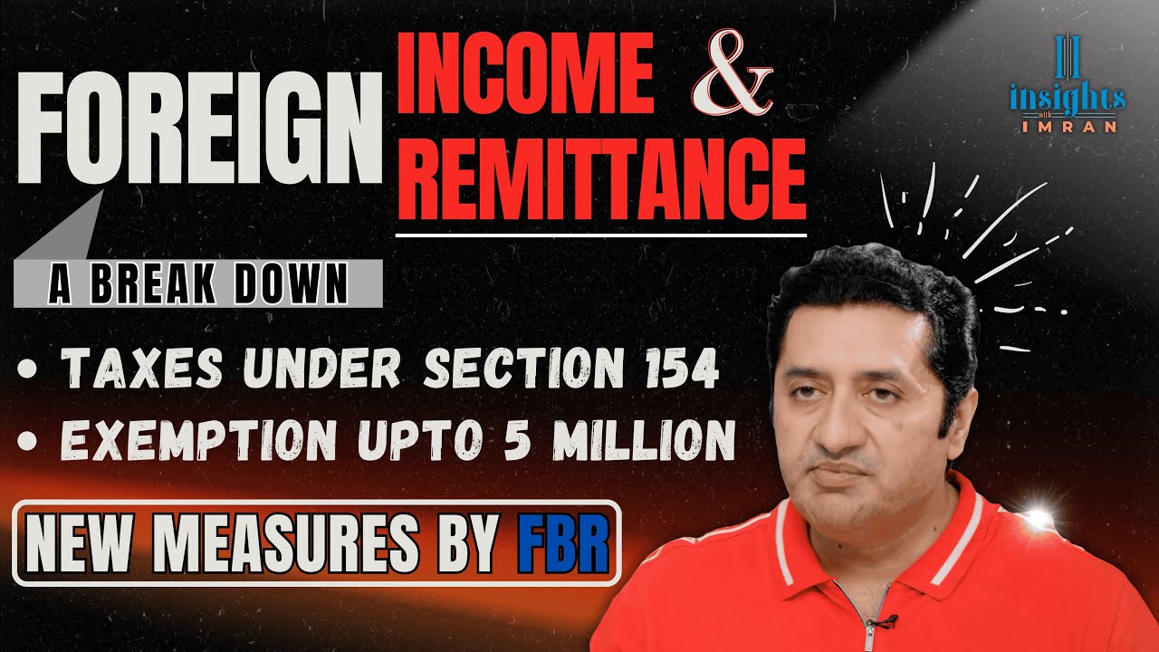 Foreign Income & Remittance | Tax Breakdown | Section 154 | Exemption up to Rs. 5 M | Imran Munir