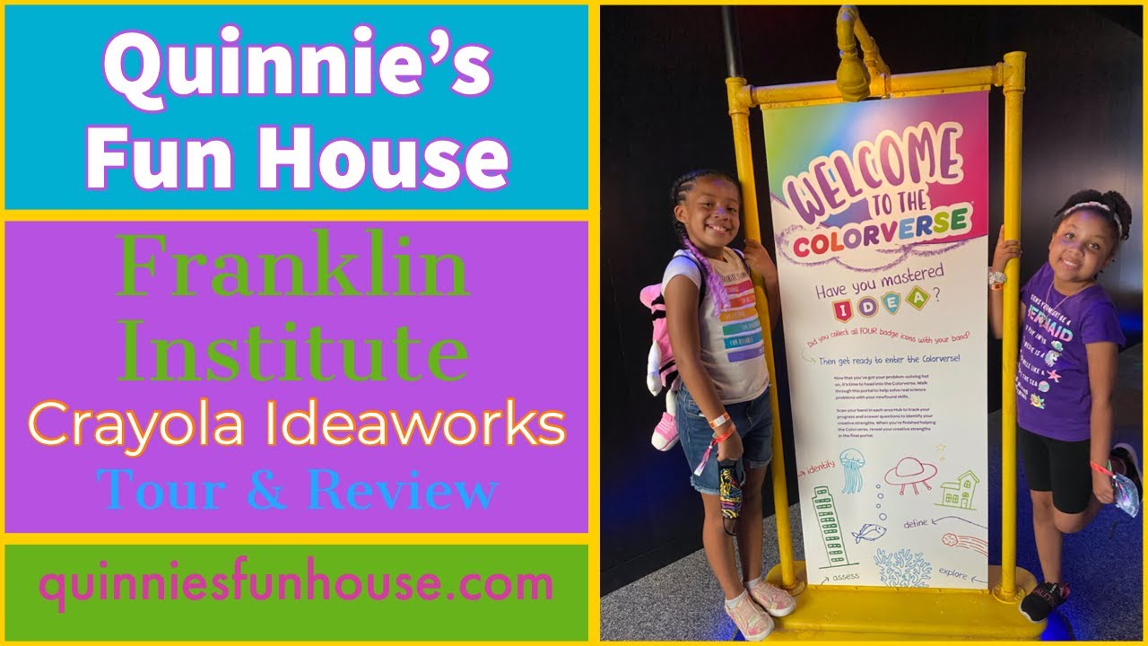 Quinnie's Fun House Tours and Reviews the Crayola Idea Works Exhibit at the Franklin Institute