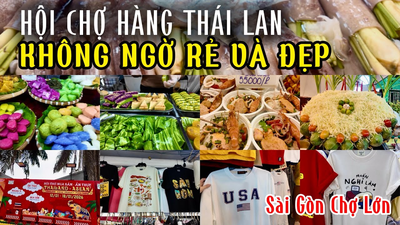 TƯNG BỪNG LỄ HỘI ẨM THỰC MUA SẮM HÀNG THÁI LAN LỚN NHẤT SÀI GÒN CHỢ LỚN CHÀO TẾT 2026