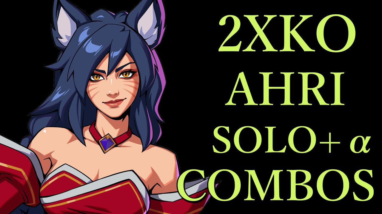 2XKO AHRI SOLO COMBOS【2XKO アーリ ソロ コンボ 】