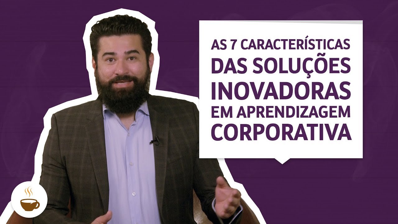 As 7 características das soluções inovadoras em aprendizagem corporativa