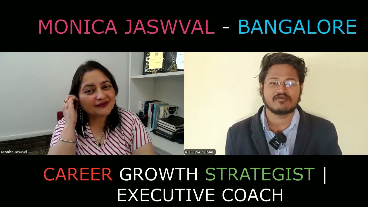 INTERVIEW WITH MONICA JASWVAL / CAREER GROWTH STRATEGIST/ EXECUTIVE COACH / BANGALORE 