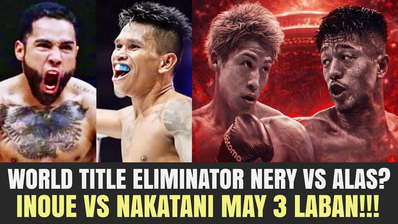 Nery vs Casimero World Title Eliminator April 18!? Eto ang Sagot! Inoue vs Nakatani Kasado na,