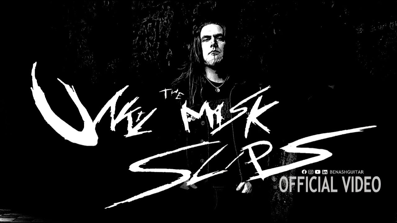 BEN ASH -  UNTIL THE MASK SLIPS (OFFICIAL VIDEO)