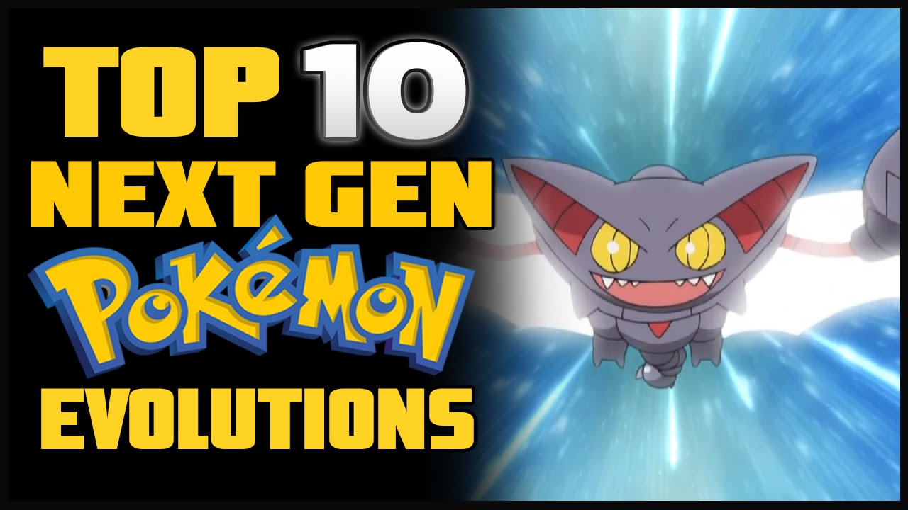 Top 10 Next Gen Pokémon Evolutions