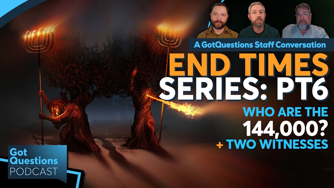 Who are the 144,000 in Revelation? Who are the two witnesses in Revelation? - Podcast Episode 261
