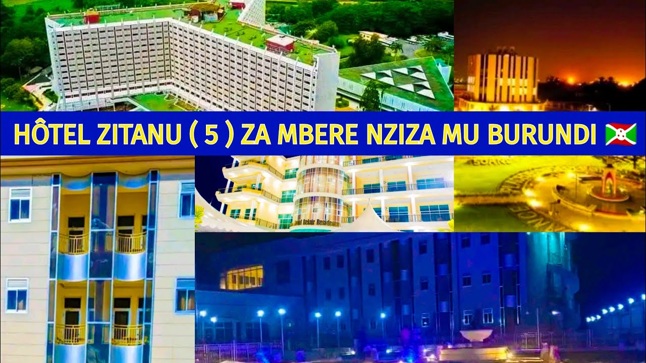 NGIZO HÔTELS ZITANU ( 5 ) ZA MBERE NZIZA MU BURUNDI 🇧🇮