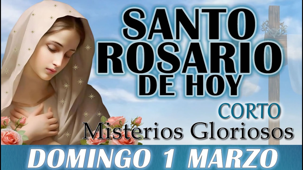 🌹SANTO ROSARIO DE HOY CORTO DOMINGO 1 MARZO 2025 MISTERIOS GLORIOSOS 🌹SANTO ROSARIO DE HOY