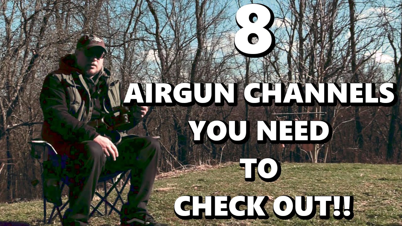 8 AIRGUN CHANNELS YOU NEED TO CHECK OUT!!