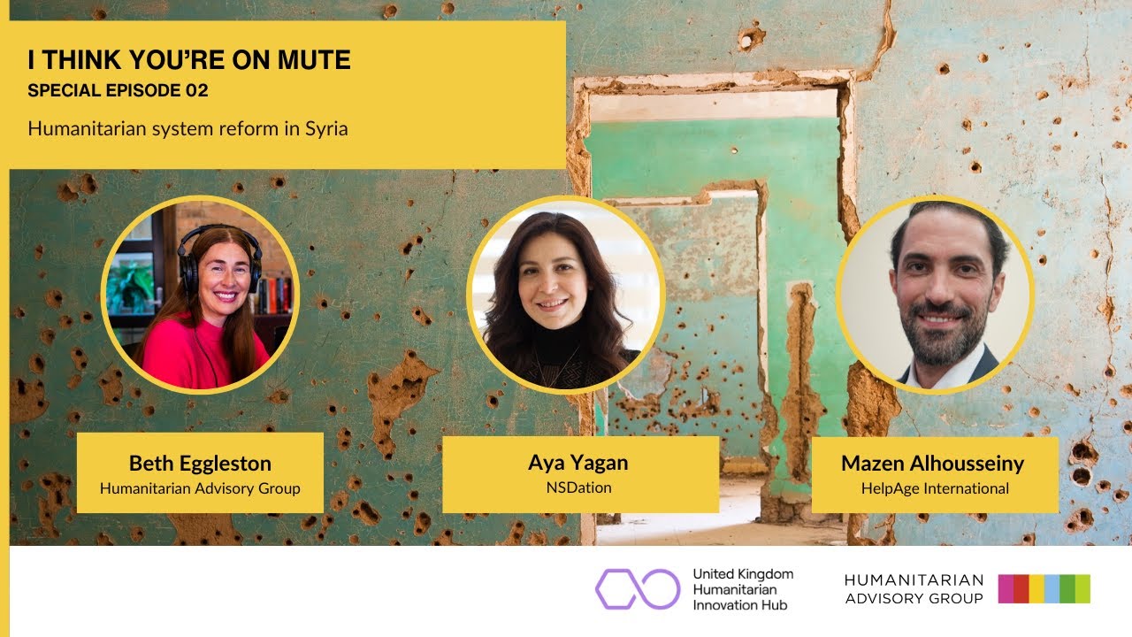 Podcast I Think You’re On Mute: Humanitarian system reform in Syria