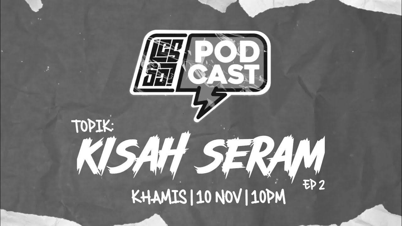 LESGO! Podcast - KISAH SERAM (EP 2)