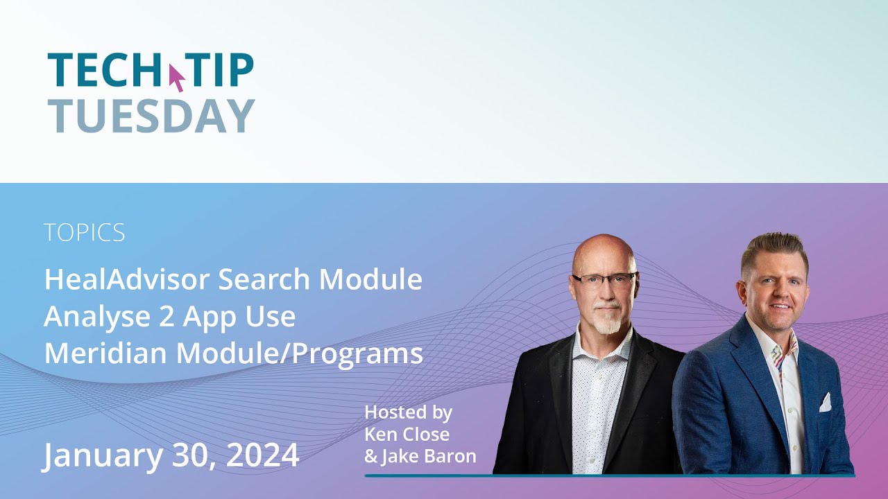 Healy Tech Tip Tuesday | HealAdvisor Search Module, Analyse 2 App Use, Meridian Module/Programs