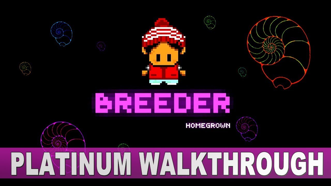 Breeder Homegrown 100% Full Platinum Walkthrough | Trophy & Achievement Guide