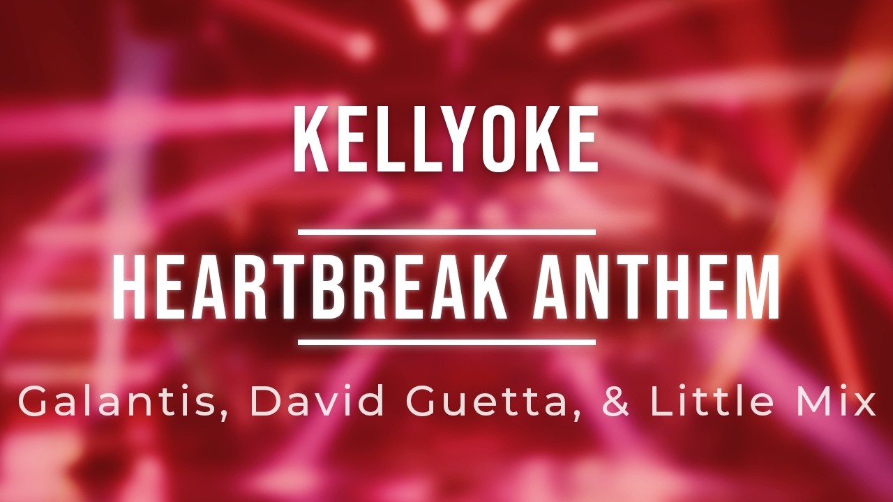 Kellyoke | Heartbreak Anthem (David Guetta, Galantis & Little Mix)