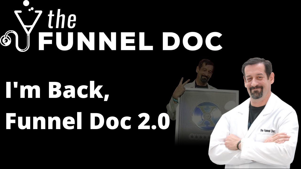 The Funnel Doc Is Back - Funnel Doc 2.0