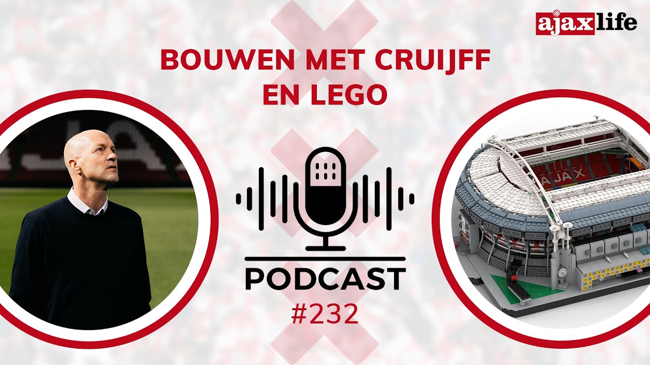 Ajax Life Podcast #232: Bouwen met Cruijff en Lego