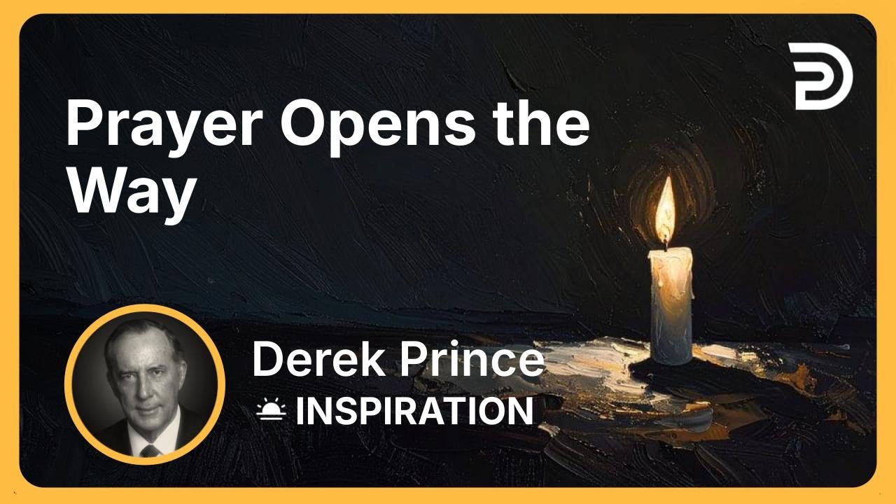 Prayer Opens the Way | Derek Prince