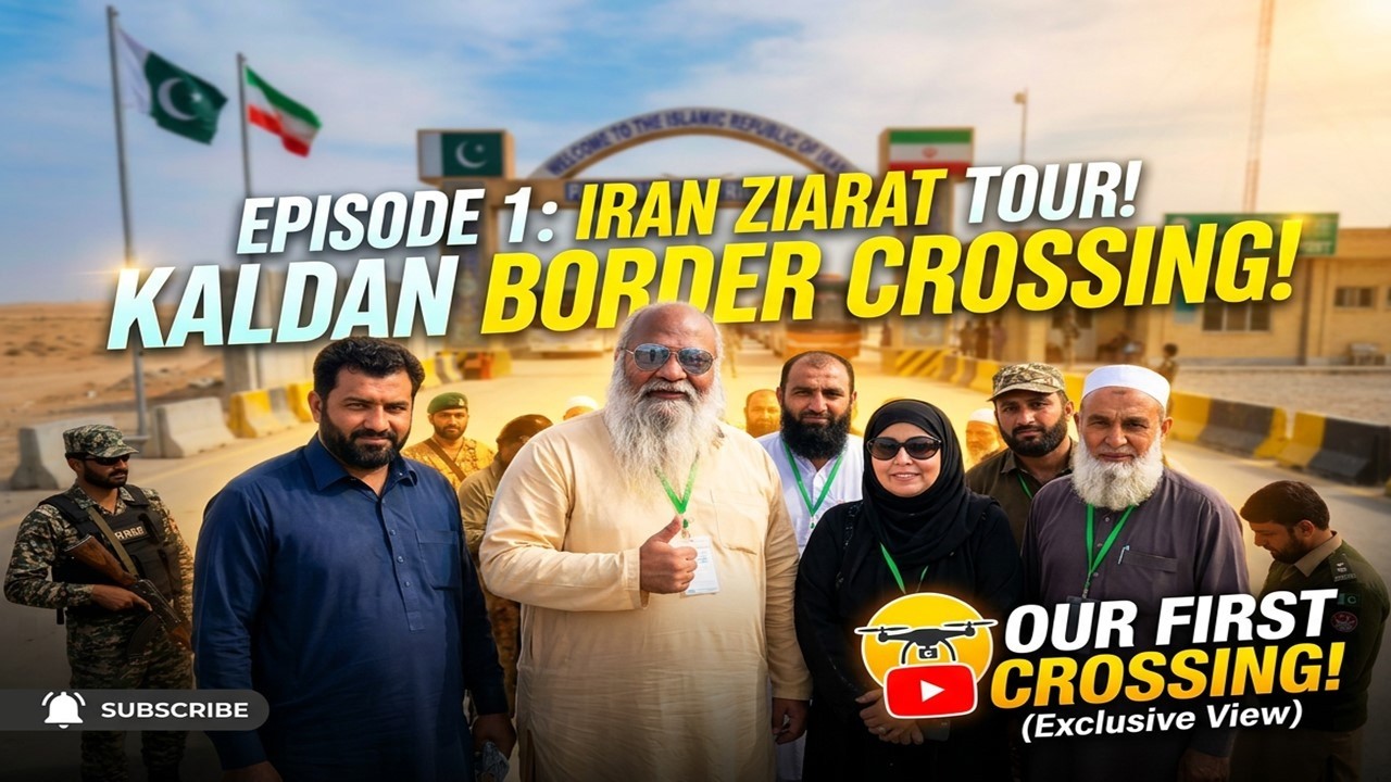 Iran Ziarat Tour 2024; Episode # 01; Kaldan Bordor crossing Pakistan to Iran