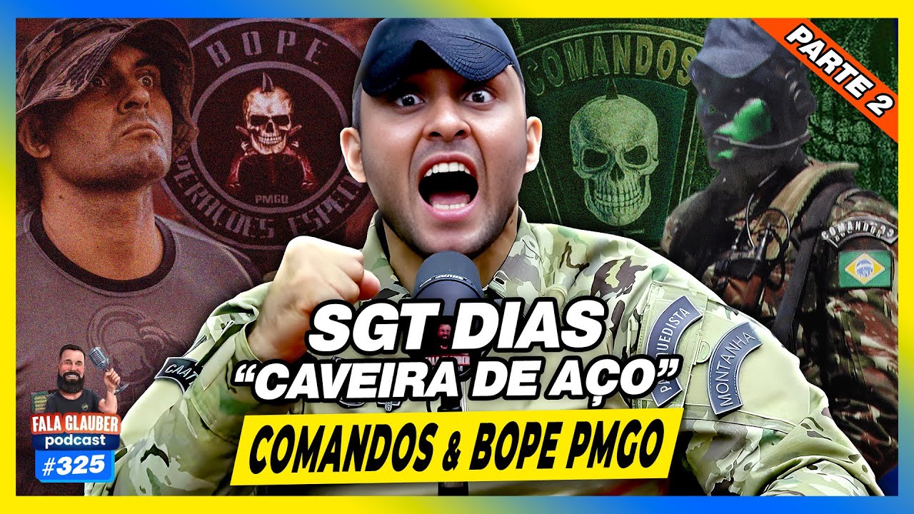 SGT DIAS - CAVEIRA DE AÇO - PARTE 2 - Fala Glauber Podcast #325