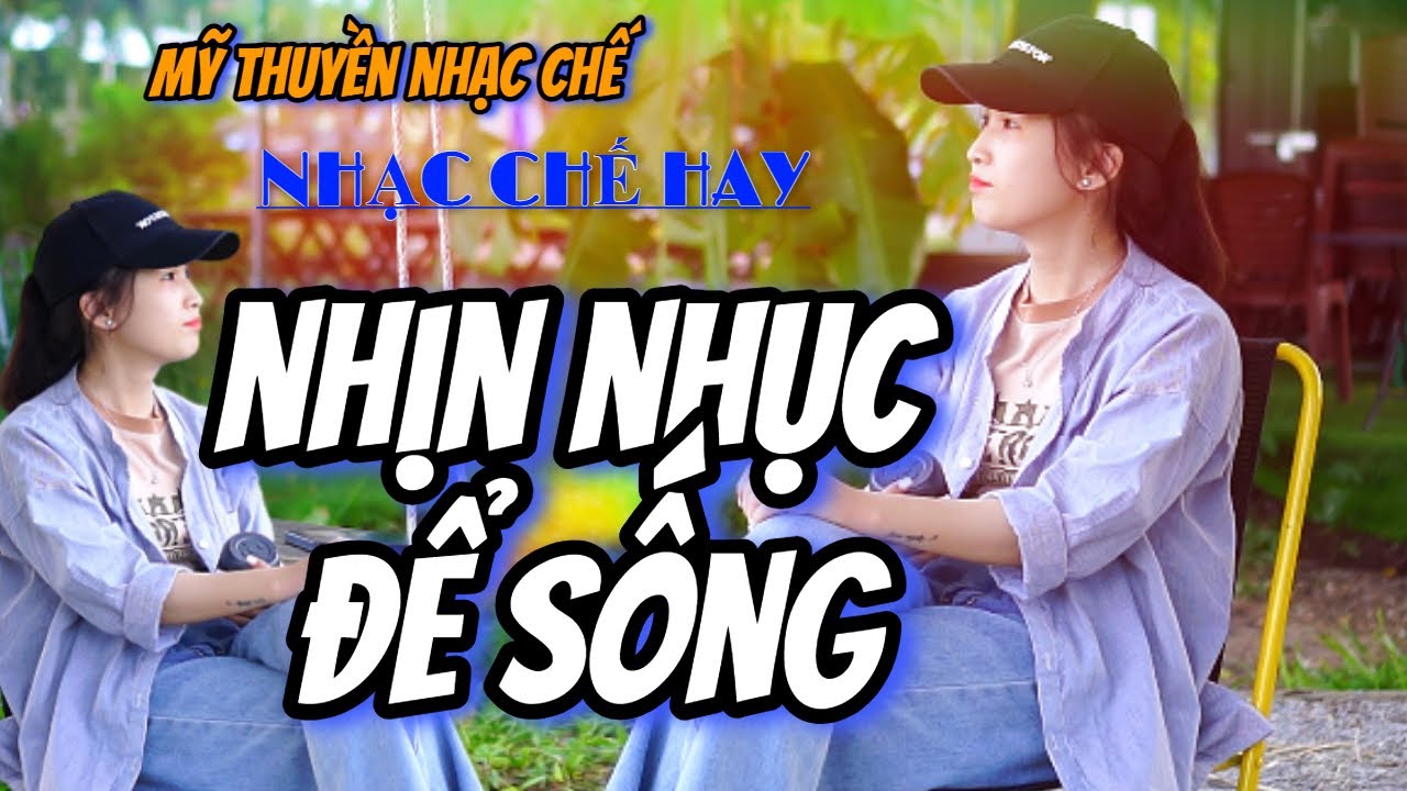 NHỊN NHỤC ĐỂ SỐNG | Mỹ Thuyền | Nhịn Một Câu Để Sống Mặc Kệ | Nhạc Chế Đời Hay Hot Tiktok Nghe Thấm