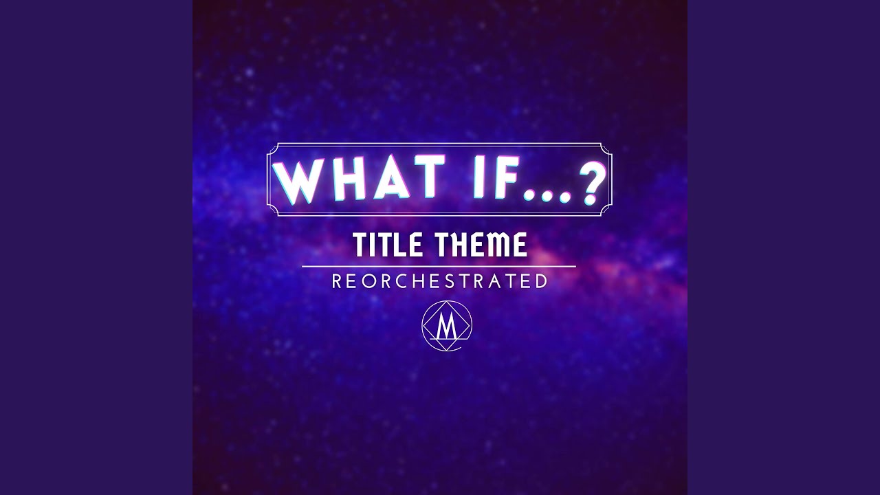 What If... ? Title Theme (From 