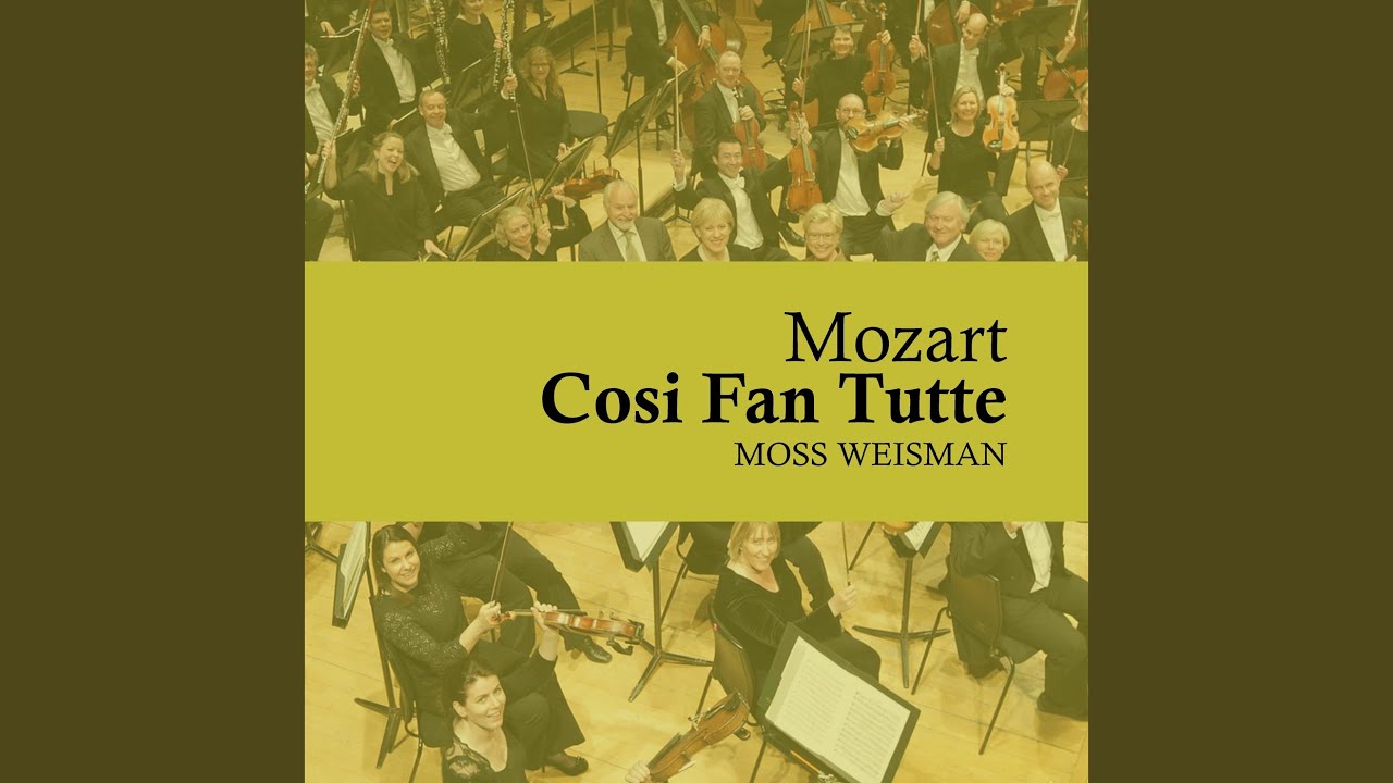 Cosi Fan Tutte, K588, Act I, No. 17, Aria, 'Un'aura Amorosa'
